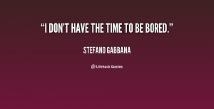 quote-Stefano-Gabbana-i-dont-have-the-time-to-be-129068_2.png