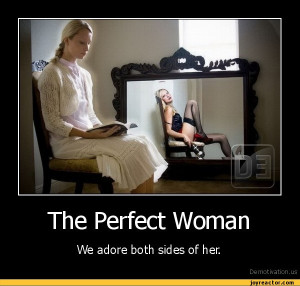 The Perfect WomanWe adore both sides of her.De motivation, us ...