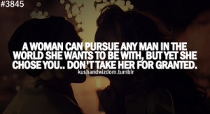 woman can pursue any man in the world she wants to be with, but yet ...
