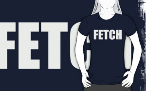 Hrern1313 › Portfolio › Fetch - Mean Girls Quote T-shirt Grey