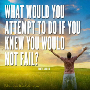 What Would You Do, If You Knew You Would Not Fail?