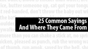 25 Common sayings and what they mean