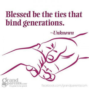 Blessed be the ties the bind generations.