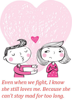 Even when we fight, I know she still loves me. Because she can't stay ...