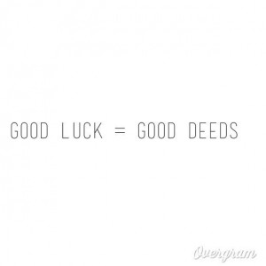 Good luck = good deeds. | Flickr - Photo Sharing!