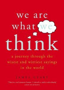 We Are What We Think. James Geary