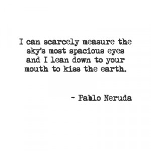 year ago with 11 notes pablo neruda quote poetry quotes