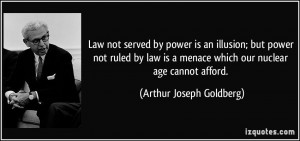 ... menace which our nuclear age cannot afford. - Arthur Joseph Goldberg