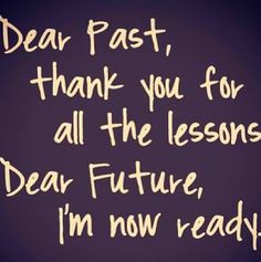 ... make the same mistakes. I have a date with my bright future!!! More