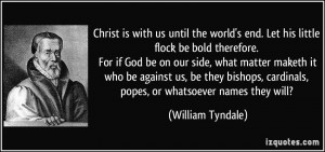 Christ is with us until the world's end. Let his little flock be bold ...