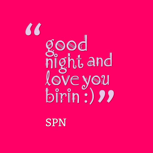 Quotes Picture: good night and love you birin :)