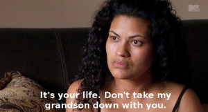 Teen Mom 2 Quotes #teen mom 2#grandparents#