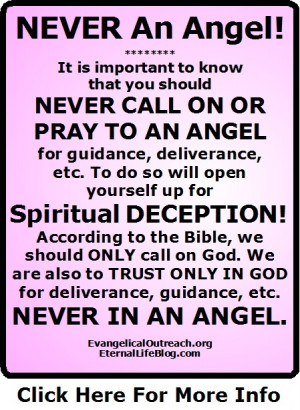 Angels are among us, but do NOT call on them! Call on GOD!