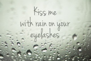 Kiss Me In The Rain Quotes Kiss me in the.