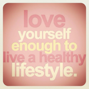 love yourself enough to live a healthy lifestyle //