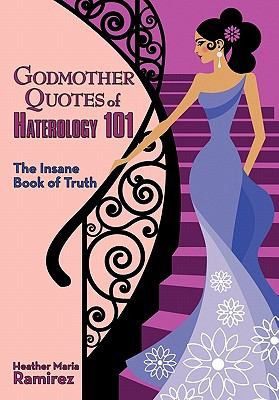 Godmother Quotes of Haterology 101: The Insane Book of Truth