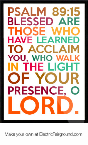 Psalm 89:15 Blessed are those who have learned to acclaim You, who ...
