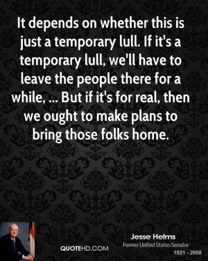 on whether this is just a temporary lull. If it's a temporary lull ...