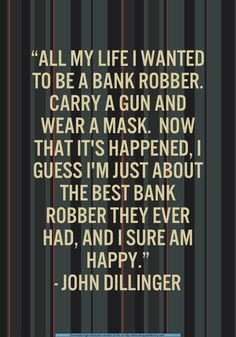 john dillinger quote more quote 1