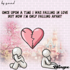 blingee.comOnce upon a time iwas falling in love,but now i'm only ...