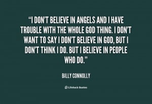 quote-Billy-Connolly-i-dont-believe-in-angels-and-i-74296.png