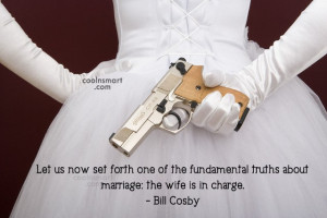... one of the fundamental truths about marriage: the wife is in charge
