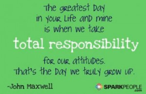 Take Responsibility...and grow up! ...SP Quotes