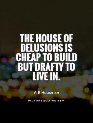 The house of delusions is cheap to build but drafty to live in Picture ...