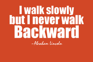 ... , slowly , Abraham Lincoln , quotes, quoteoftheday, thoughtfortheday