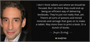 don't think tablets are where we should be focused. But I do think ...