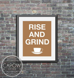 Coffee Art - Rise and Grind - Custom Print Poster wall decor kitchen ...