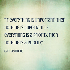 is important, then nothing is important. If everything is a priority ...