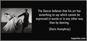 The Dancer believes that his art has something to say which cannot be ...