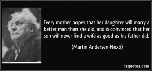 Every mother hopes that her daughter will marry a better man than she ...