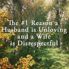 The #1 Reason a Husband is Unloving and a Wife is Disrespectful Love ...