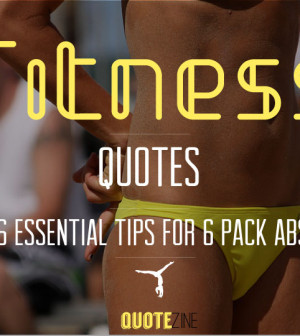 Fitness Quotes: 6 Essential Tips For 6 Pack Abs