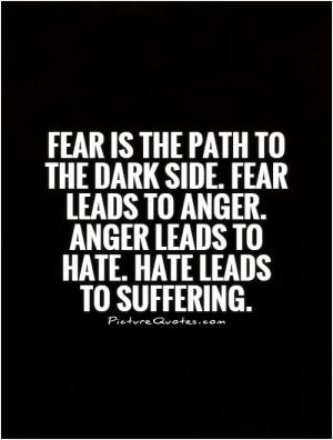 Fear Leads To Anger Yoda Quote