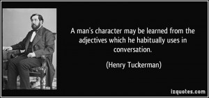 man's character may be learned from the adjectives which he ...