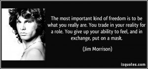 ... give up your ability to feel, and in exchange, put on a mask. - Jim