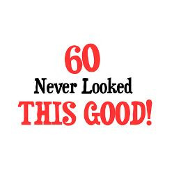 60_never_looked_this_good_yard_sign.jpg?height=250&width=250 ...