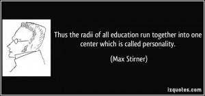 Thus the radii of all education run together into one center which is ...