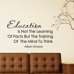 Albert Einstein Quote Education Is Not The Learning Of Facts Wall ...