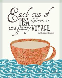 Each cup of tea represents an imaginary voyage. More