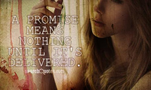 promise means nothing until it's delivered.