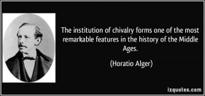 ... remarkable features in the history of the Middle Ages. - Horatio Alger