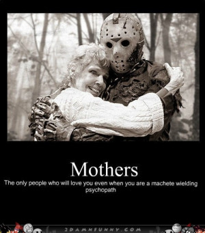 Funny Quotes About Mothers Love #17