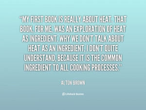 quote-Alton-Brown-my-first-book-is-really-about-heat-43599.png