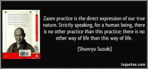 ... being, there is no other practice than this practice; there is no