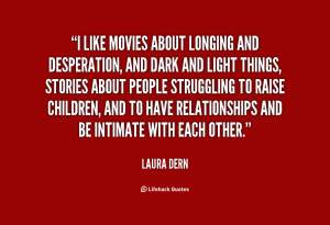 quote-Laura-Dern-i-like-movies-about-longing-and-desperation-79731.png