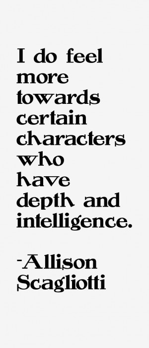 do feel more towards certain characters who have depth and ...